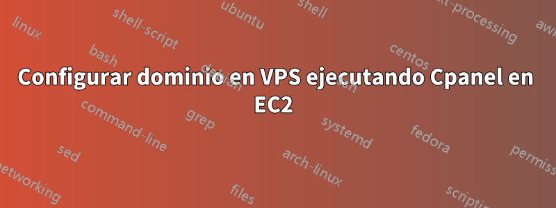 Configurar dominio en VPS ejecutando Cpanel en EC2 