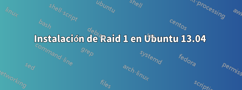 Instalación de Raid 1 en Ubuntu 13.04