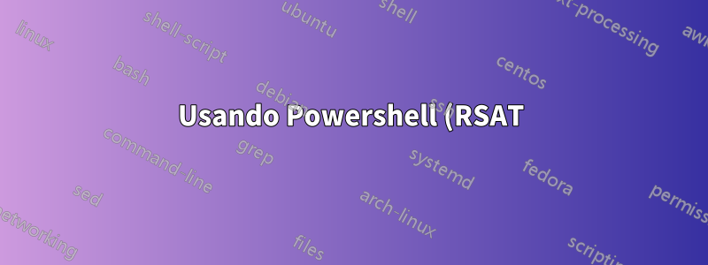 Usando Powershell (RSAT) para redefinir senhas no AD (Win Server 2008)