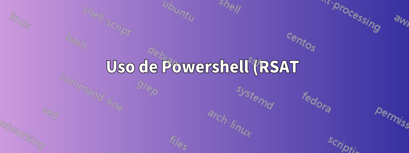 Uso de Powershell (RSAT) para restablecer contraseñas en AD (Win Server 2008)