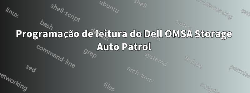 Programação de leitura do Dell OMSA Storage Auto Patrol