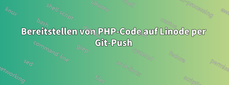 Bereitstellen von PHP-Code auf Linode per Git-Push