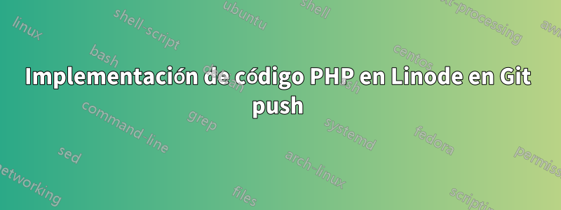 Implementación de código PHP en Linode en Git push