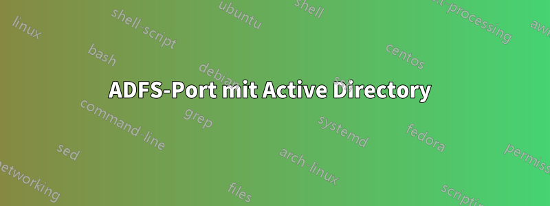 ADFS-Port mit Active Directory 