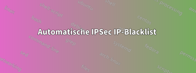 Automatische IPSec IP-Blacklist