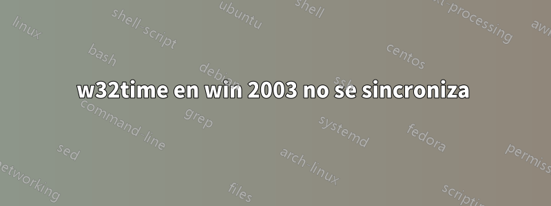 w32time en win 2003 no se sincroniza