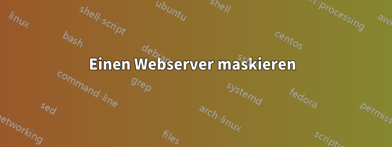 Einen Webserver maskieren 