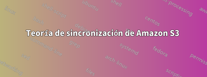 Teoría de sincronización de Amazon S3