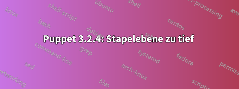 Puppet 3.2.4: Stapelebene zu tief