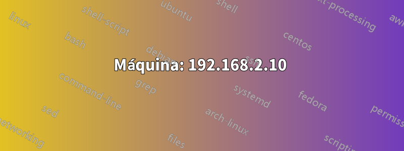 Máquina: 192.168.2.10