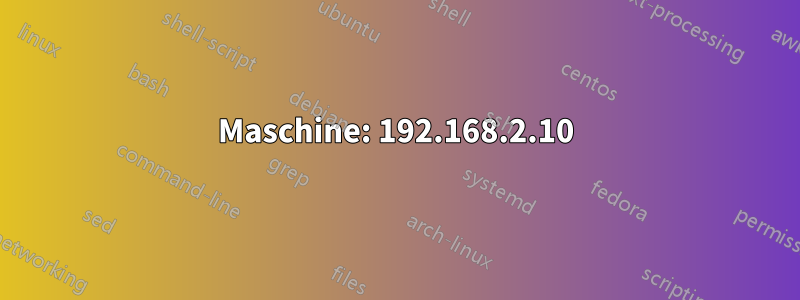 Maschine: 192.168.2.10