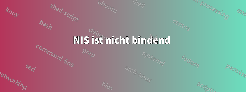 NIS ist nicht bindend