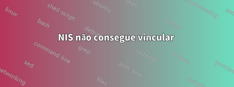 NIS não consegue vincular