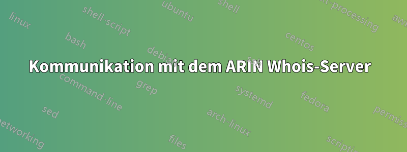 Kommunikation mit dem ARIN Whois-Server 