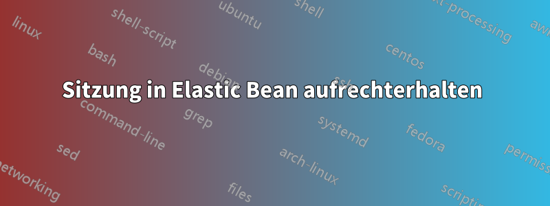 Sitzung in Elastic Bean aufrechterhalten