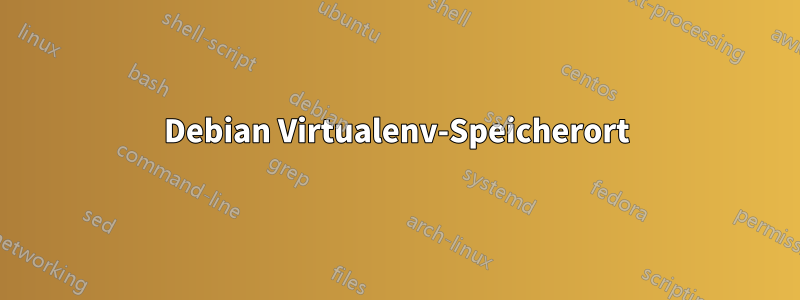 Debian Virtualenv-Speicherort