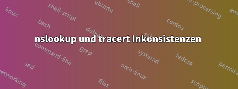 nslookup und tracert Inkonsistenzen