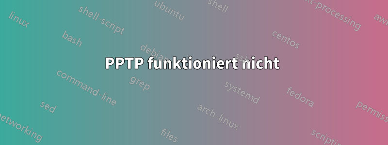 PPTP funktioniert nicht