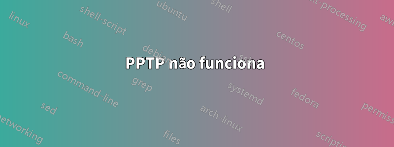 PPTP não funciona