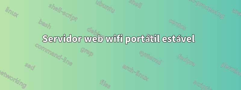 Servidor web wifi portátil estável 