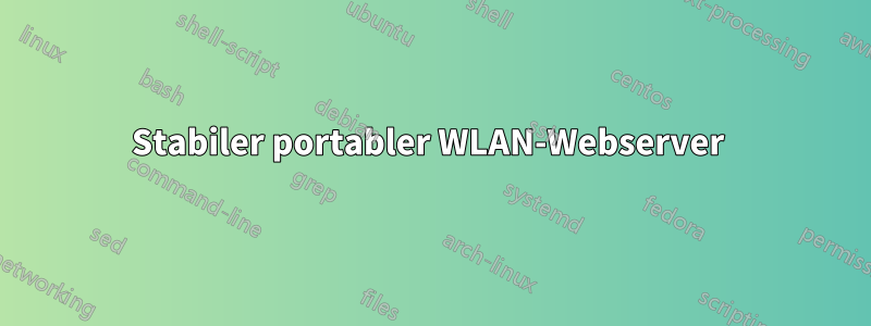 Stabiler portabler WLAN-Webserver 