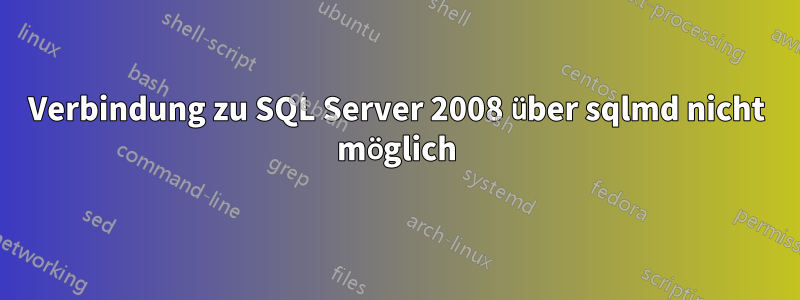 Verbindung zu SQL Server 2008 über sqlmd nicht möglich