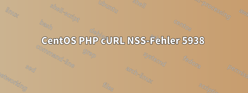 CentOS PHP cURL NSS-Fehler 5938