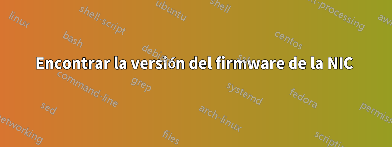 Encontrar la versión del firmware de la NIC