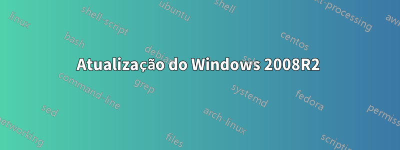 Atualização do Windows 2008R2