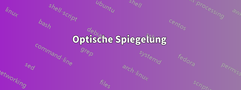 Optische Spiegelung