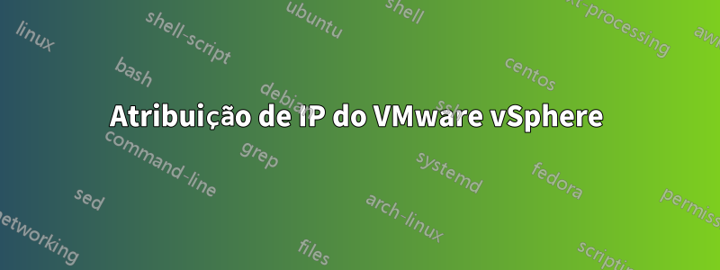 Atribuição de IP do VMware vSphere