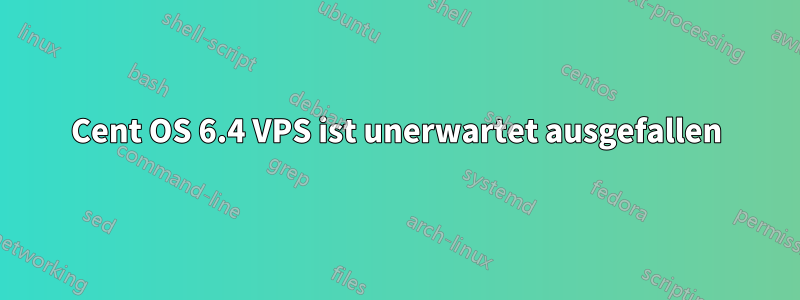 Cent OS 6.4 VPS ist unerwartet ausgefallen