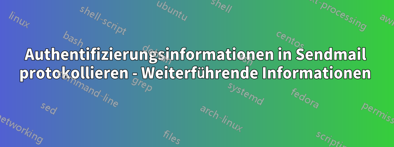 Authentifizierungsinformationen in Sendmail protokollieren - Weiterführende Informationen