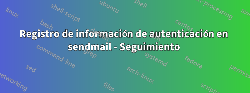 Registro de información de autenticación en sendmail - Seguimiento