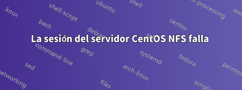 La sesión del servidor CentOS NFS falla