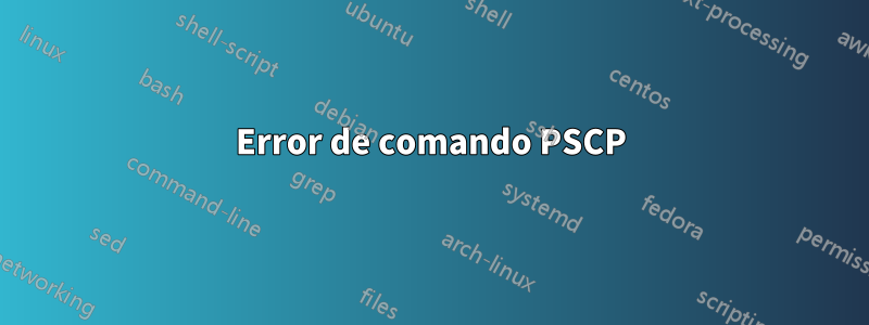 Error de comando PSCP