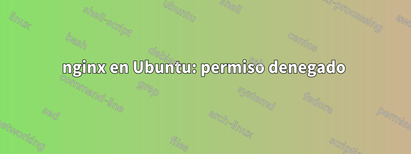 nginx en Ubuntu: permiso denegado