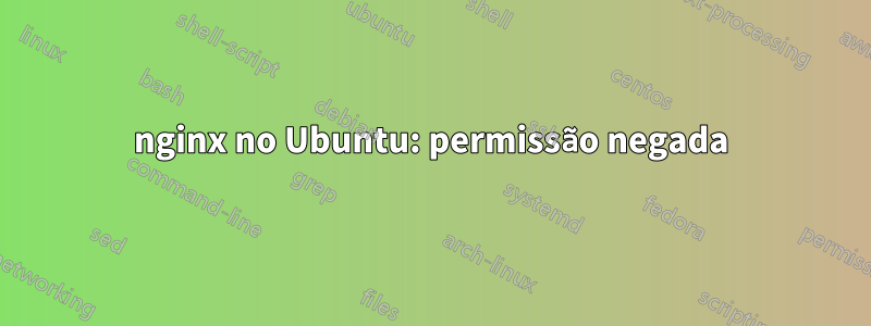 nginx no Ubuntu: permissão negada