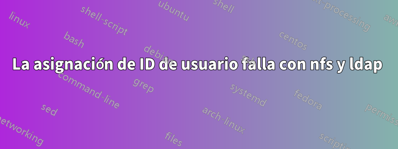 La asignación de ID de usuario falla con nfs y ldap