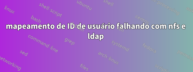 mapeamento de ID de usuário falhando com nfs e ldap