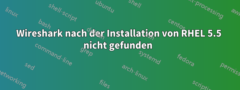 Wireshark nach der Installation von RHEL 5.5 nicht gefunden 