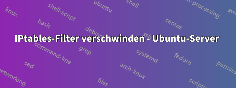 IPtables-Filter verschwinden - Ubuntu-Server