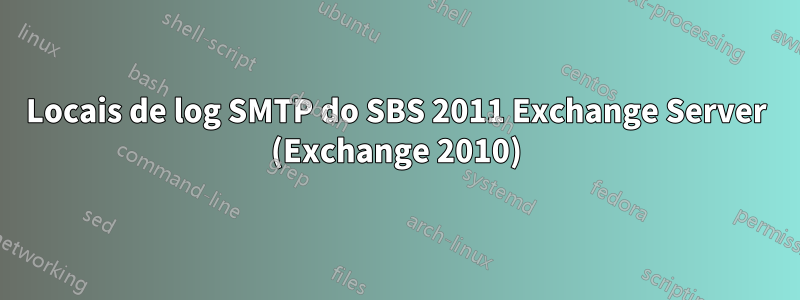 Locais de log SMTP do SBS 2011 Exchange Server (Exchange 2010)