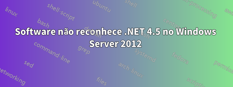 Software não reconhece .NET 4.5 no Windows Server 2012