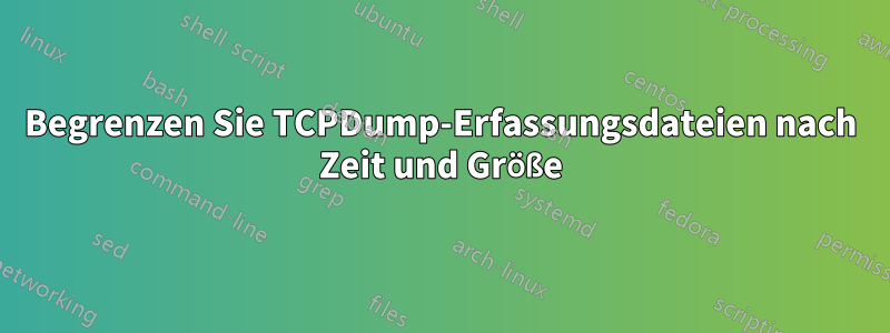 Begrenzen Sie TCPDump-Erfassungsdateien nach Zeit und Größe