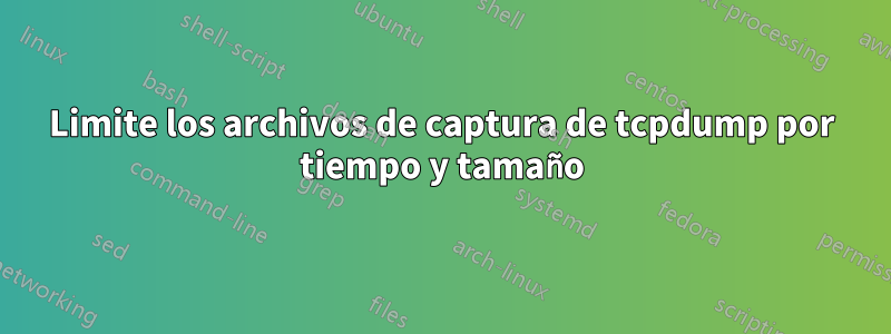 Limite los archivos de captura de tcpdump por tiempo y tamaño