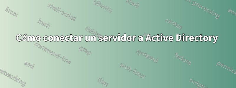 Cómo conectar un servidor a Active Directory