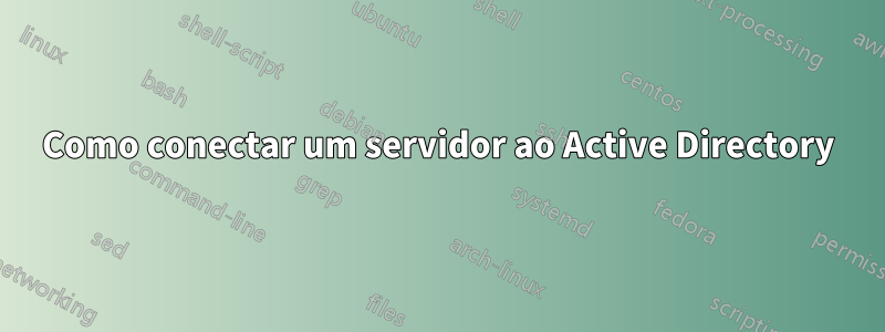 Como conectar um servidor ao Active Directory