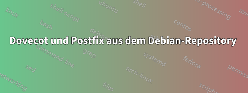 Dovecot und Postfix aus dem Debian-Repository