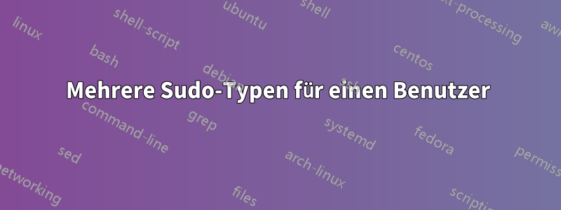 Mehrere Sudo-Typen für einen Benutzer